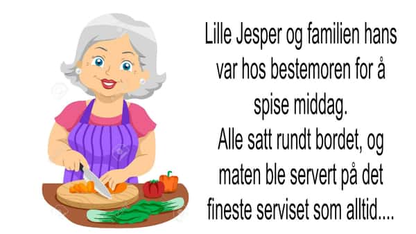 Mamma irettesetter sønnen når de spiser middag hos bestemor, men svaret hun får da?..😂😉