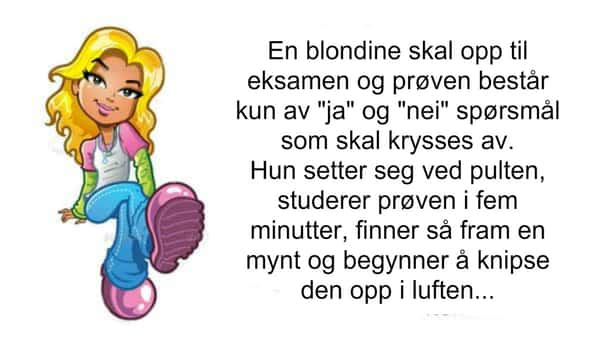 Blondinen er ferdig med prøven, men da eksamensvakten spør hva hun driver med?…Haha!