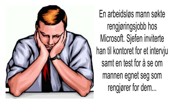 Han får ikke jobben som rengjøringshjelp i Microsoft – men revansjen er gull…. En herlig historie!